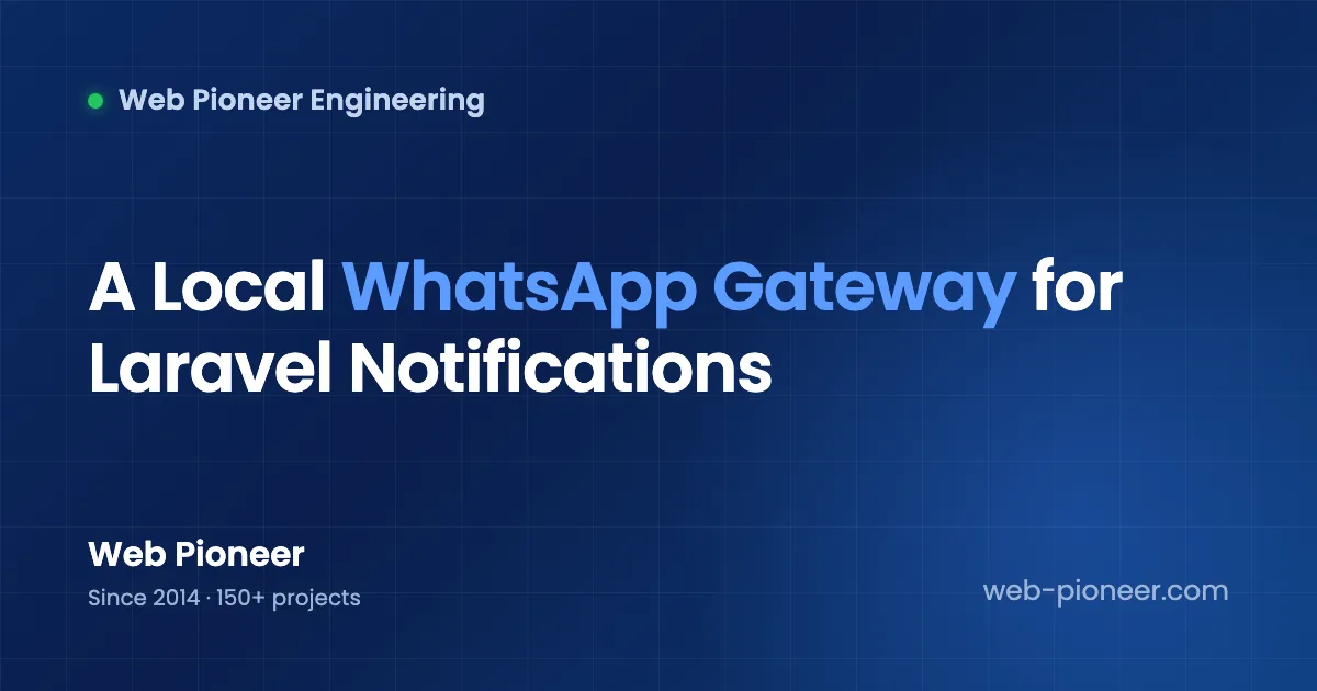 A Local WhatsApp Gateway for Laravel Notifications: Architecture, Trade-offs and Honest Limits